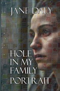 Cover image for Hole in My Family Portrait