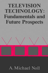 Cover image for Television Technology: Fundamentals and Future Prospects