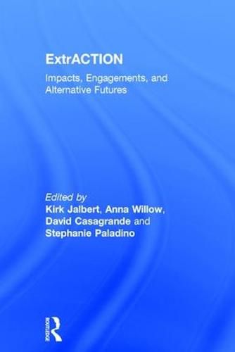 Cover image for ExtrACTION: Impacts, Engagements, and Alternative Futures