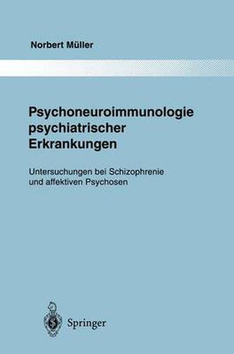 Cover image for Psychoneuroimmunologie psychiatrischer Erkrankungen: Untersuchungen bei Schizophrenie und affektiven Psychosen