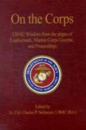 Cover image for On the Corps: USMC Wisdom from the Pages of Leatherneck, Marine Corps Gazette, and Proceedings