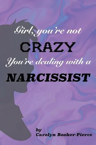 Cover image for Girl, You're Not Crazy. You're Dealing With a Narcissist