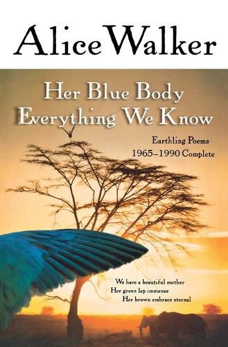 Cover image for Her Blue Body Everything We Know: Earthling Poems 1965-1990 Complete