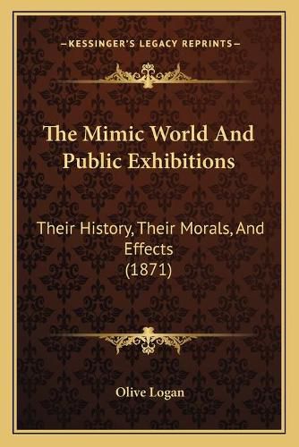 The Mimic World and Public Exhibitions: Their History, Their Morals, and Effects (1871)