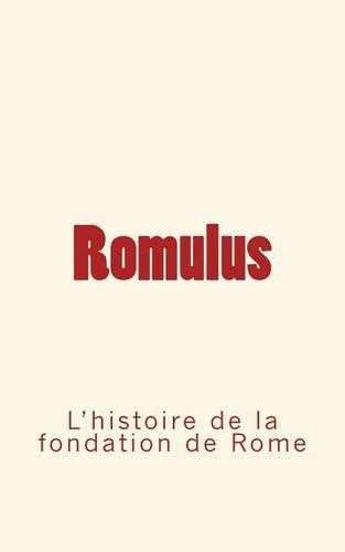 Romulus: l'histoire de la fondation de Rome