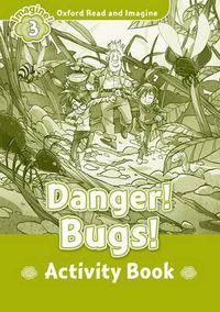 Cover image for Oxford Read and Imagine: Level 3:: Danger! Bugs! activity book