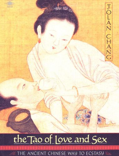 Cover image for The Tao of Love And Sex: The Ancient Chinese Way to Ecstasy