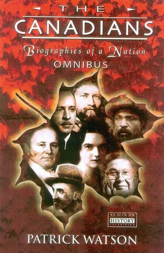 The Canadians: Biographies of a Nation Omnibus