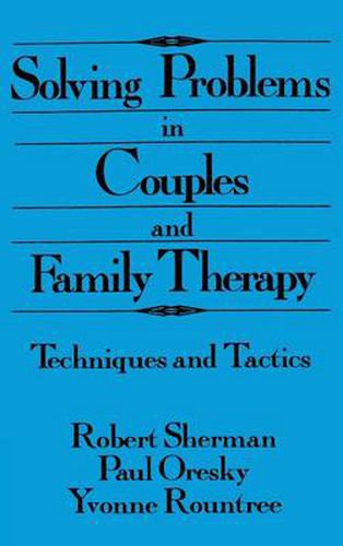 Solving Problems In Couples And Family Therapy: Techniques And Tactics