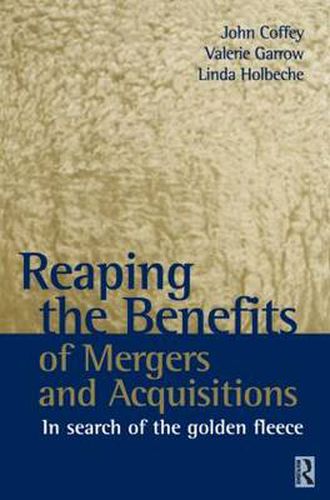 Cover image for Reaping the Benefits of Mergers and Acquisitions: In Search of the Golden Fleece