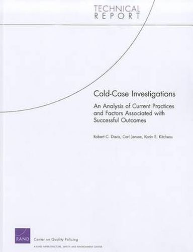 Cold Case Investigations: An Analysis of Current Practices and Factors Associated with Successful Outcomes