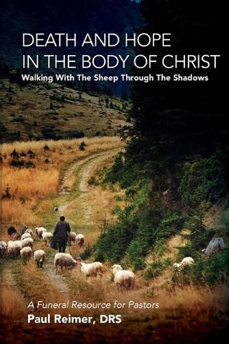 Cover image for Death and Hope in the Body of Christ: Walking with the Sheep Through the Shadows