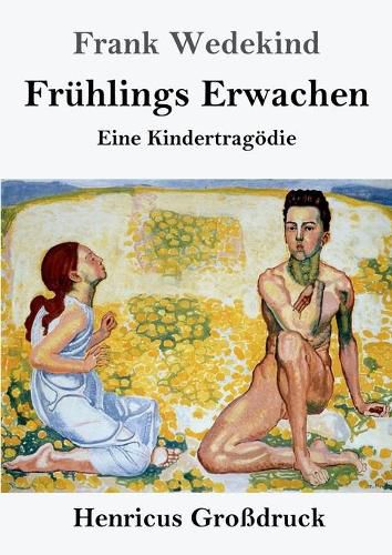 Cover image for Fruhlings Erwachen (Grossdruck): Eine Kindertragoedie