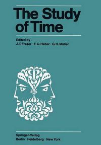 Cover image for The Study of Time: Proceedings of the First Conference of the International Society for the Study of Time Oberwolfach (Black Forest) - West Germany