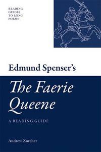 Cover image for Edmund Spenser's 'The Faerie Queene': A Reading Guide
