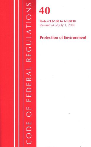 Cover image for Code of Federal Regulations, Title 40 Protection of the Environment 63.6580-63.8830, Revised as of July 1, 2020