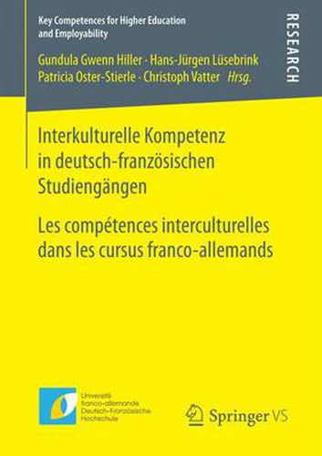 Interkulturelle Kompetenz in deutsch-franzoesischen Studiengangen: Les competences interculturelles dans les cursus franco-allemands