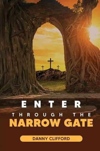 Cover image for Enter Through The Narrow Gate