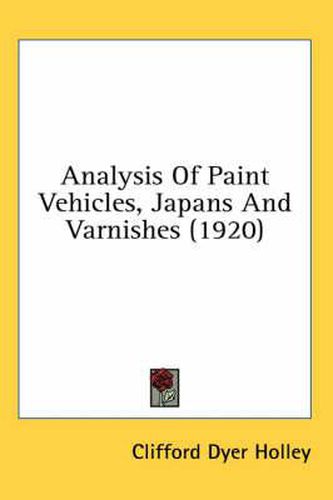 Cover image for Analysis of Paint Vehicles, Japans and Varnishes (1920)