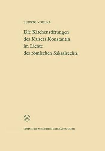 Cover image for Die Kirchenstiftungen Des Kaisers Konstantin Im Lichte Des Roemischen Sakralrechts