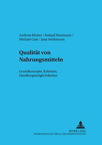 Cover image for Qualitaet Von Nahrungsmitteln: Grundkonzepte, Kriterien, Handlungsmoeglichkeiten