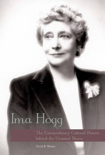 Ima Hogg: The Extraordinary Cultural Patron behind the Unusual Name