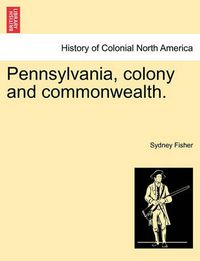 Cover image for Pennsylvania, Colony and Commonwealth.