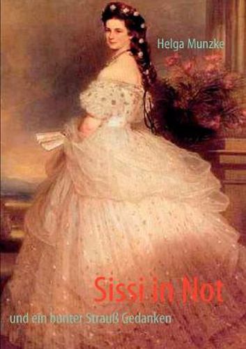 Cover image for Sissi in Not: Ein bunter Strauss Gedanken