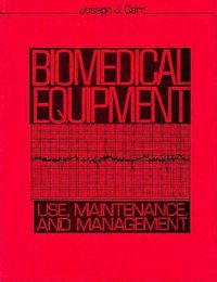 Cover image for Biomedical Equipment: Use, Maintenance and Management