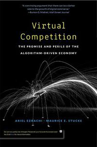 Cover image for Virtual Competition: The Promise and Perils of the Algorithm-Driven Economy