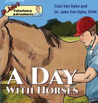 Cover image for Dr. Jake's Veterinary Adventures: A Day with Horses