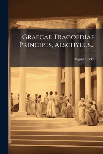 Cover image for Graecae Tragoediae Principes, Aeschylus...