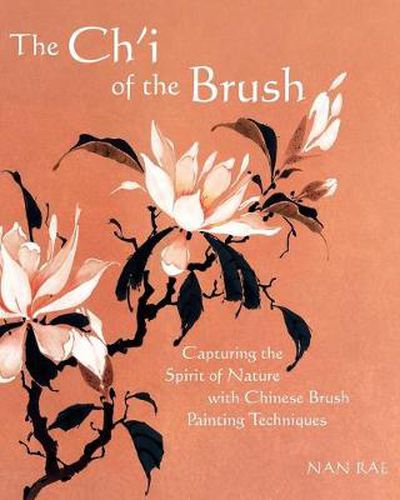 Cover image for The Ch'i of the Brush: Capturing the Spirit of Nature with Chinese Brush Painting Techniques