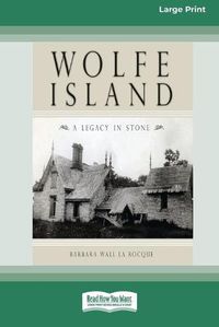 Cover image for Wolfe Island: A Legacy in Stone [Standard Large Print 16 Pt Edition]