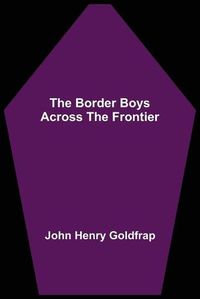 Cover image for The Border Boys Across the Frontier