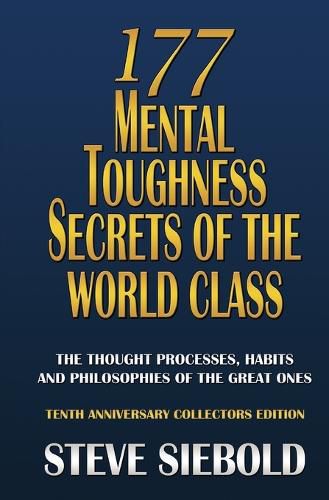 Cover image for 177 Mental Toughness Secrets of the World Class: The Thought Processes, Habits and Philosophies of the Great Ones