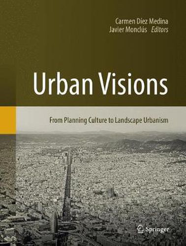 Cover image for Urban Visions: From Planning Culture to Landscape Urbanism