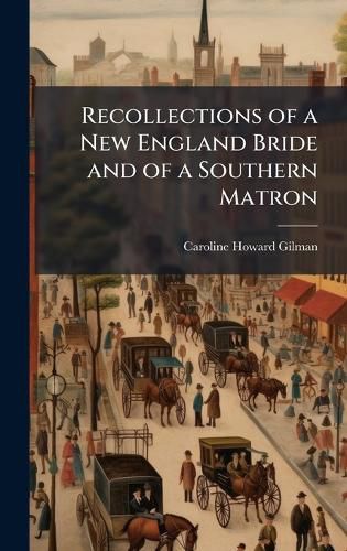 Cover image for Recollections of a New England Bride and of a Southern Matron