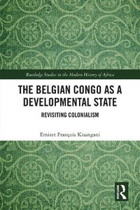 Cover image for The Belgian Congo as a Developmental State