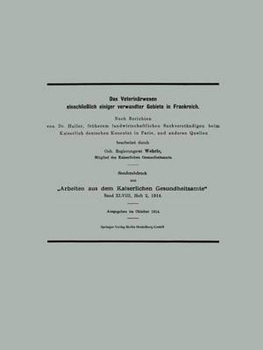 Cover image for Das Veterinarwesen Einschliesslich Einiger Verwandter Gebiete in Frankreich: Nach Berichten Von Dr. Hailer, Fruherem Landwirtschaftlichen Sachverstandigen Beim Kaiserlich Deutschen Konsulat in Paris, Und Anderen Quellen