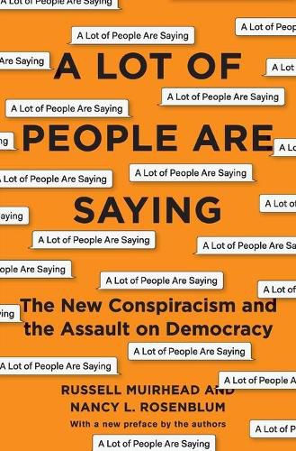 A Lot of People Are Saying: The New Conspiracism and the Assault on Democracy