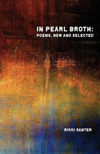 Cover image for In Pearl Broth: Poems New and Selected