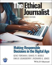 Cover image for The Ethical Journalist: Making Responsible Decisions in the Digital Age