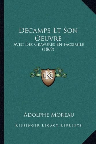 Cover image for Decamps Et Son Oeuvre: Avec Des Gravures En Facsimile (1869)