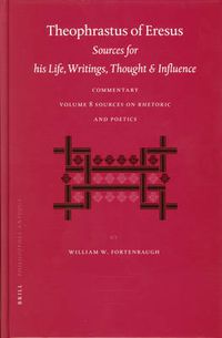 Cover image for Theophrastus of Eresus Commentary Volume 8: Sources on Rhetoric and Poetics (Texts 666-713)