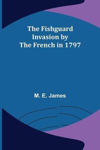 Cover image for The Fishguard Invasion by the French in 1797