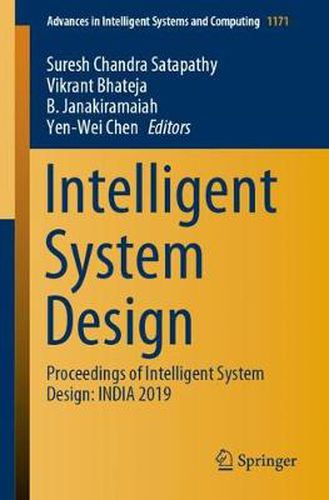 Intelligent System Design: Proceedings of Intelligent System Design: INDIA 2019