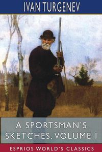 Cover image for A Sportsman's Sketches, Volume I (Esprios Classics)