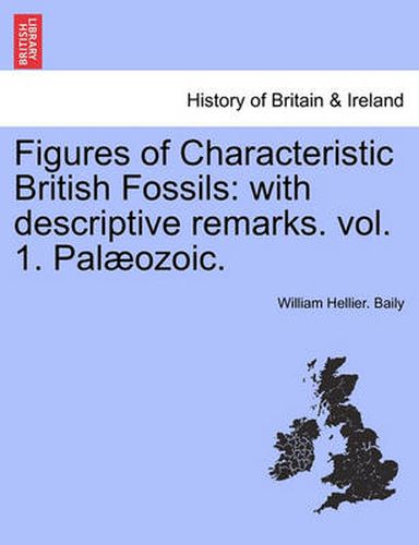 Cover image for Figures of Characteristic British Fossils: With Descriptive Remarks. Vol. 1. Palaeozoic.