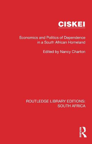 Cover image for Ciskei: Economics and Politics of Dependence in a South African Homeland